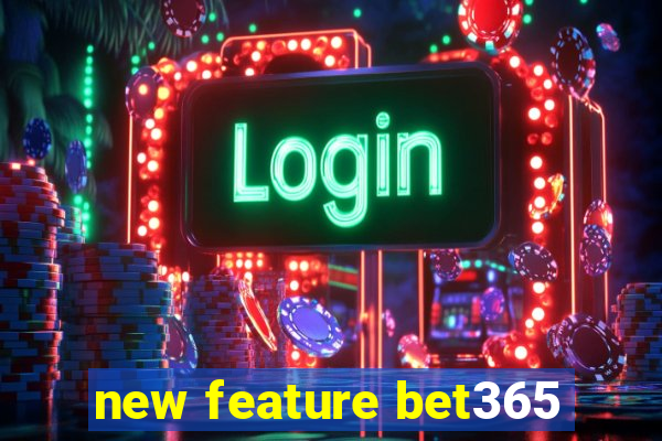 new feature bet365